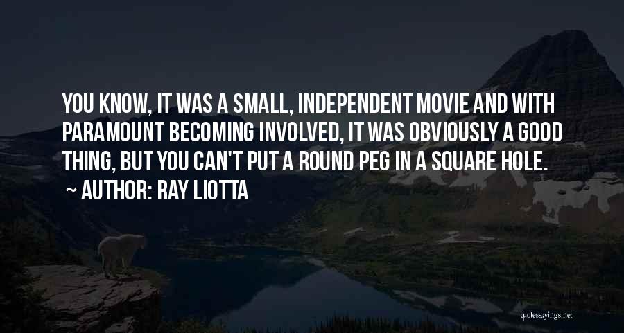 Square Peg Quotes By Ray Liotta