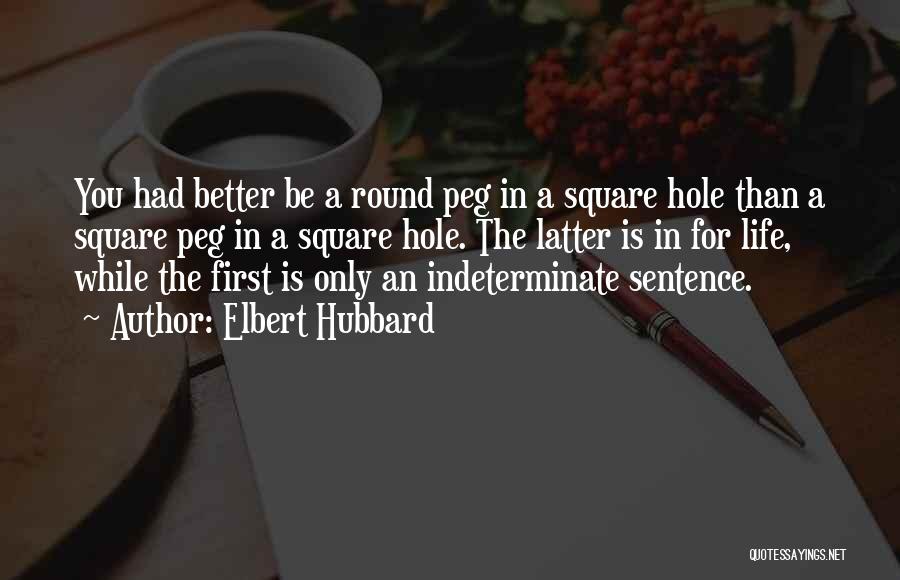 Square Peg Round Hole Quotes By Elbert Hubbard