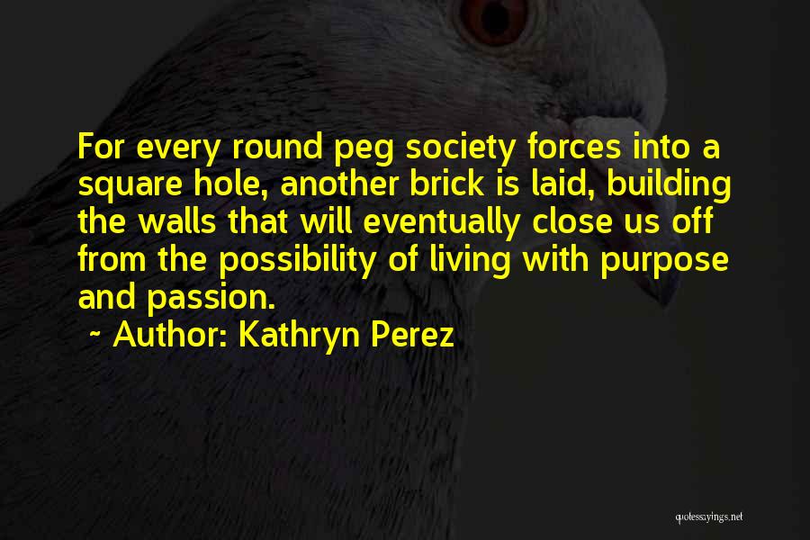 Square Peg Round Hole Quotes By Kathryn Perez