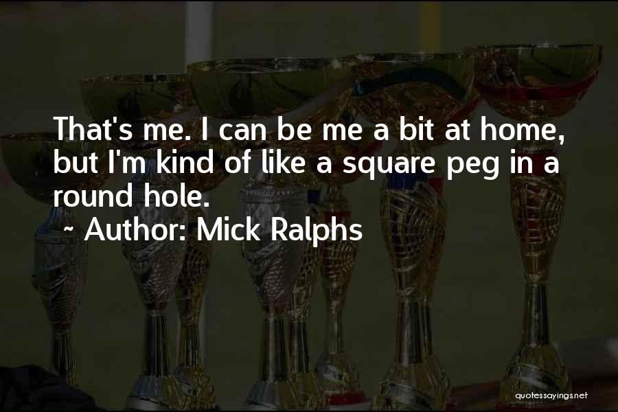 Square Peg Round Hole Quotes By Mick Ralphs