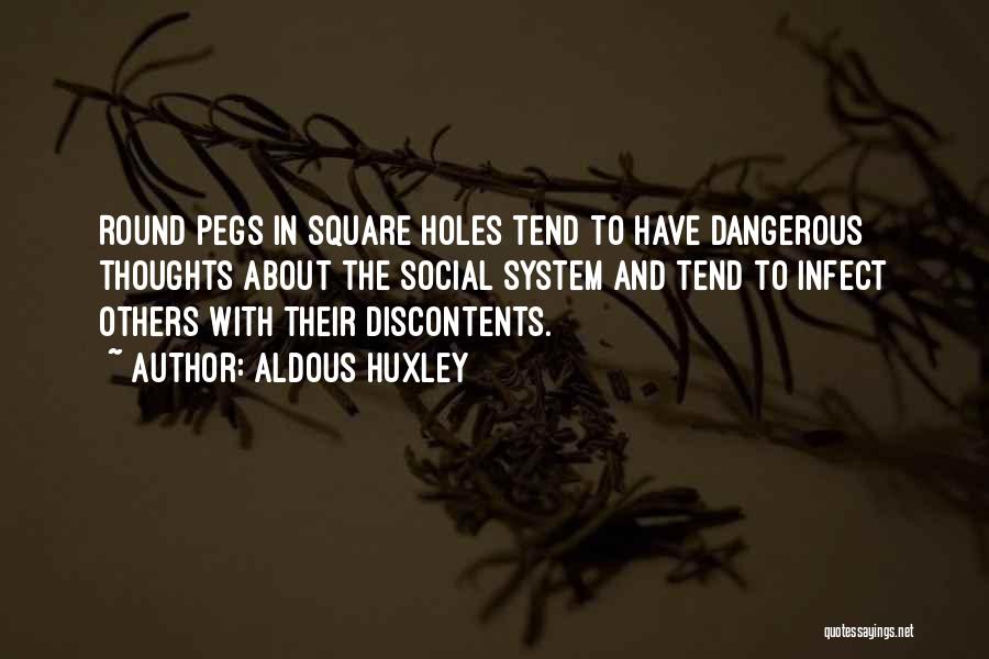 Square Pegs In Round Holes Quotes By Aldous Huxley