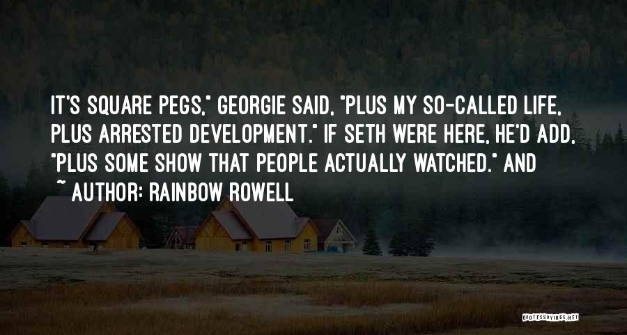 Square Pegs Quotes By Rainbow Rowell