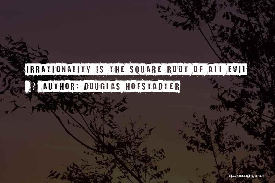 Square Root Quotes By Douglas Hofstadter