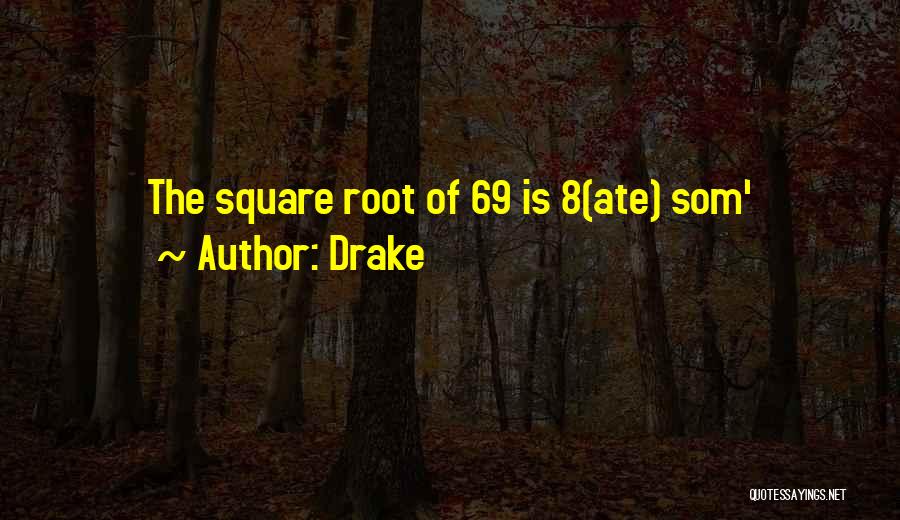 Square Root Quotes By Drake