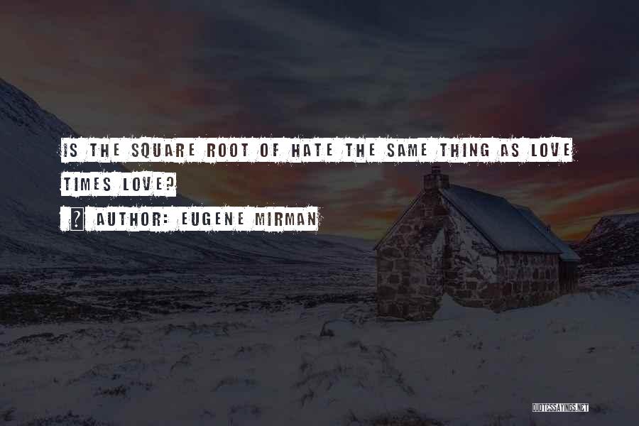 Square Root Quotes By Eugene Mirman