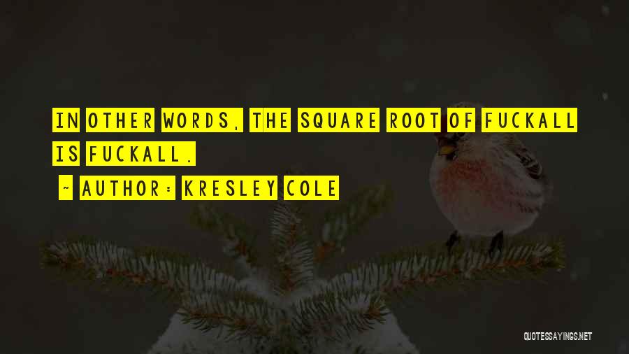 Square Root Quotes By Kresley Cole