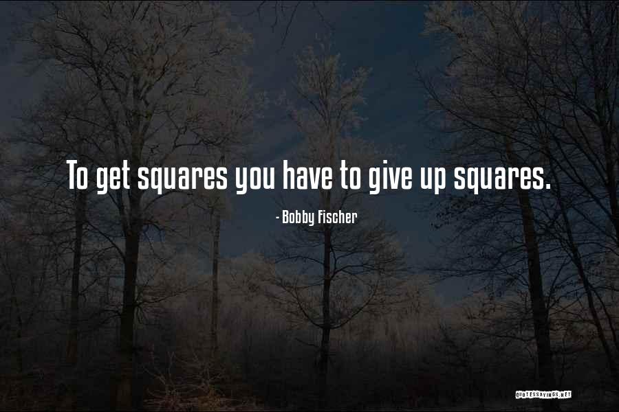 Squares Quotes By Bobby Fischer