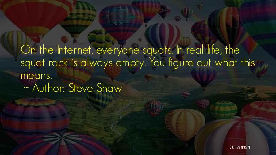 Squat Life Quotes By Steve Shaw