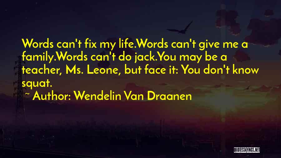 Squat Life Quotes By Wendelin Van Draanen