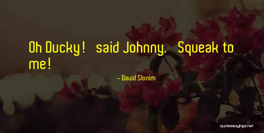 Squeak Quotes By David Slonim Squeak Quotes By David Slonim