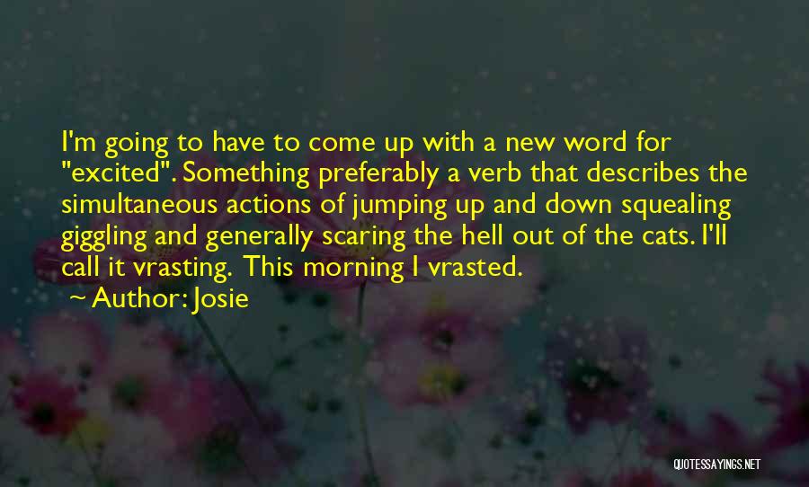 Squealing Quotes By Josie