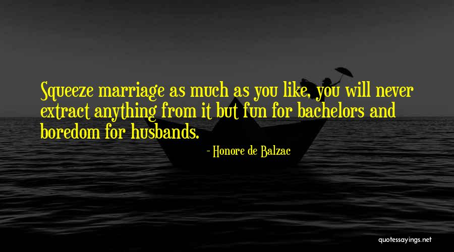 Squeeze Quotes By Honore De Balzac