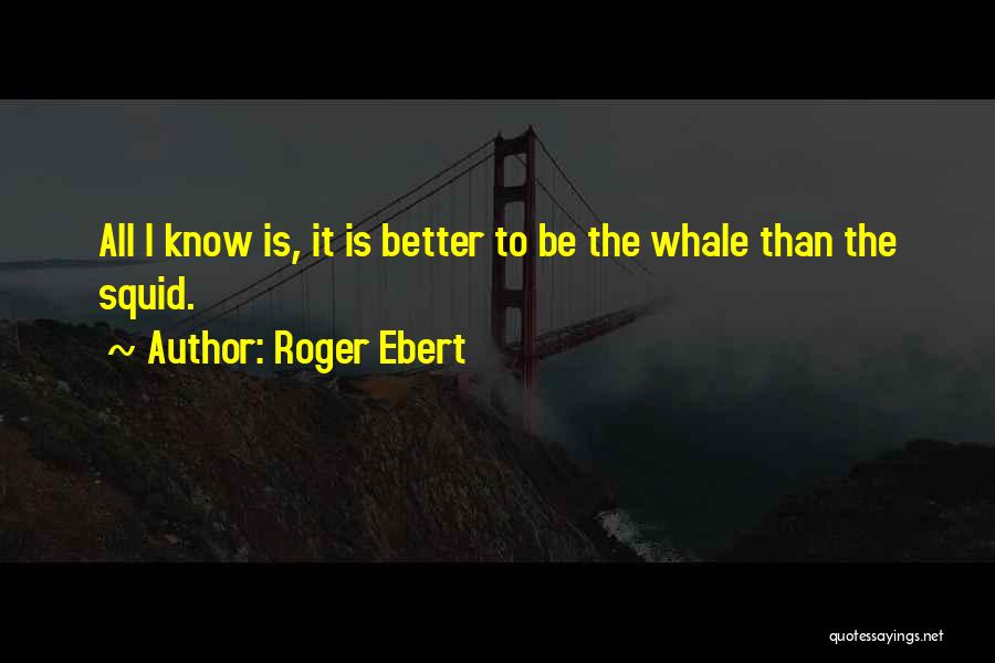 Squid And The Whale Quotes By Roger Ebert