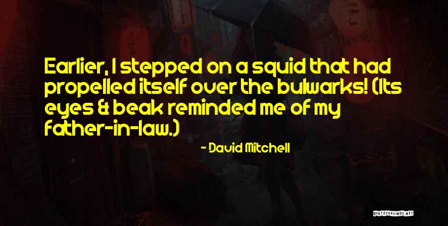 Squid Quotes By David Mitchell Squid Quotes By David Mitchell