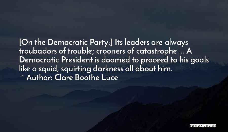 Squids Quotes By Clare Boothe Luce