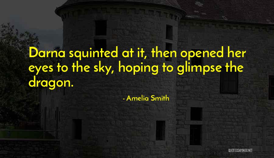Squinted Eyes Quotes By Amelia Smith Squinted Eyes Quotes By Amelia Smith