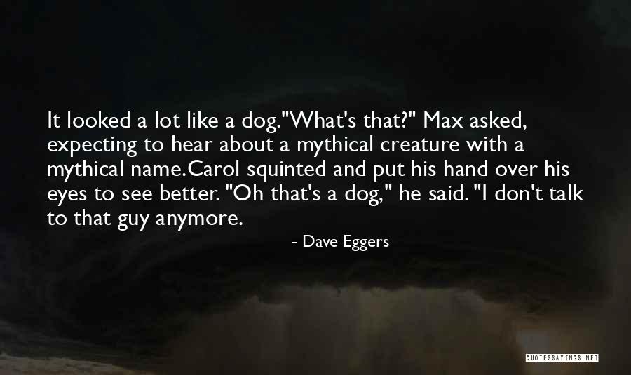 Squinted Eyes Quotes By Dave Eggers Squinted Eyes Quotes By Dave Eggers