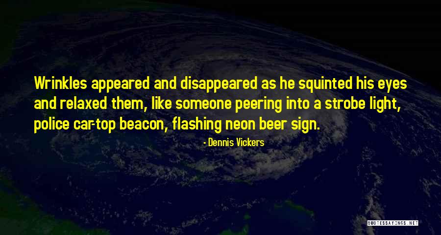 Squinted Eyes Quotes By Dennis Vickers Squinted Eyes Quotes By Dennis Vickers