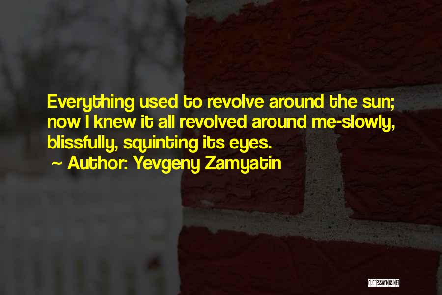 Squinting Eyes Quotes By Yevgeny Zamyatin