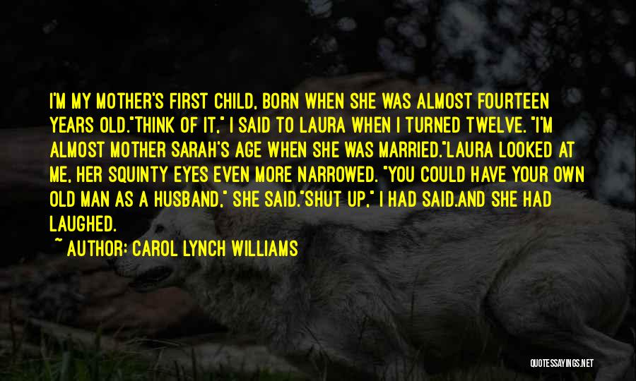 Squinty Eyes Quotes By Carol Lynch Williams