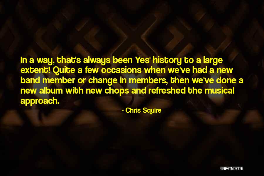 Squire Quotes By Chris Squire Squire Quotes By Chris Squire