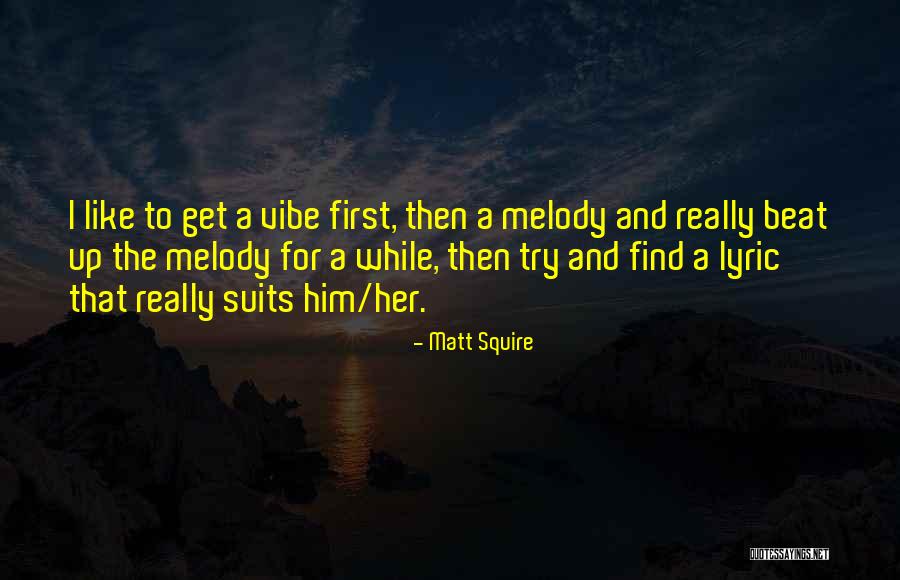 Squire Quotes By Matt Squire Squire Quotes By Matt Squire