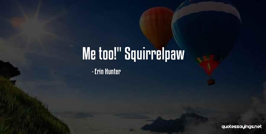 Squirrelpaw Quotes By Erin Hunter