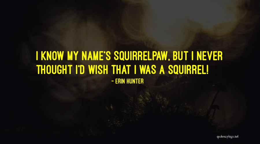 Squirrelpaw Quotes By Erin Hunter