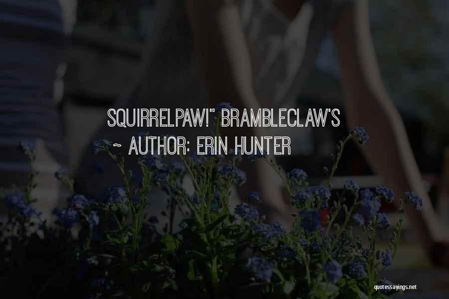 Squirrelpaw Quotes By Erin Hunter