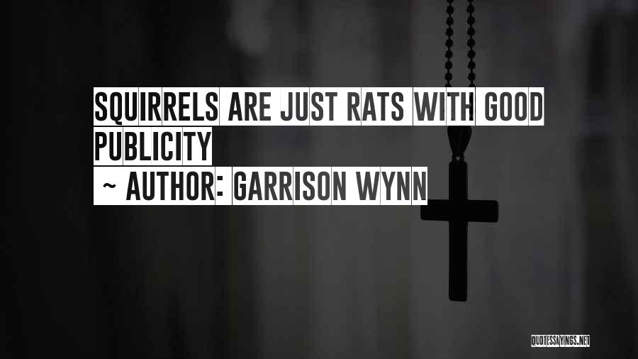 Squirrels Quotes By Garrison Wynn
