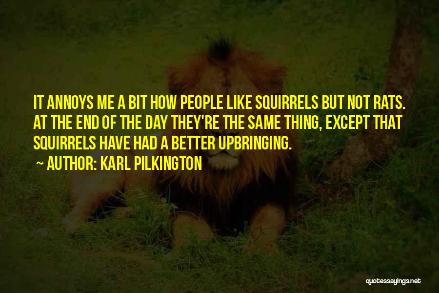 Squirrels Quotes By Karl Pilkington