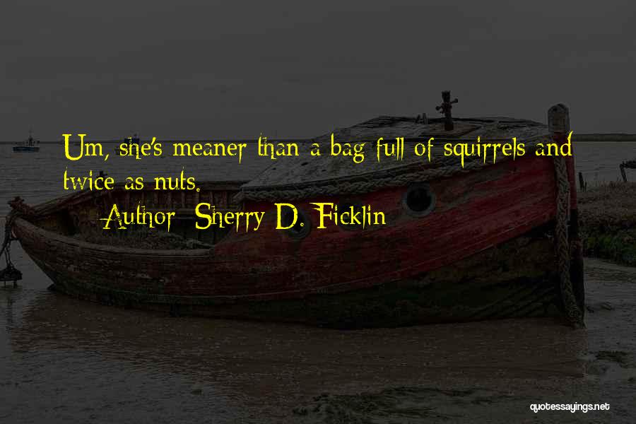 Squirrels Quotes By Sherry D. Ficklin