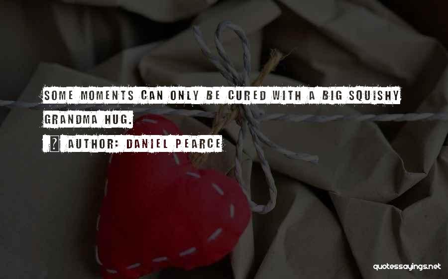 Squishy Quotes By Daniel Pearce