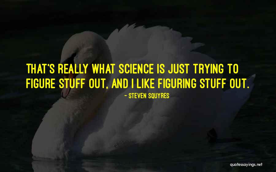 Squyres With A Y Quotes By Steven Squyres Squyres With A Y Quotes By Steven Squyres