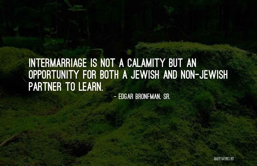 Sr Quotes By Edgar Bronfman, Sr. Sr Quotes By Edgar Bronfman, Sr.