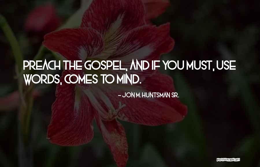 Sr Quotes By Jon M. Huntsman Sr. Sr Quotes By Jon M. Huntsman Sr.