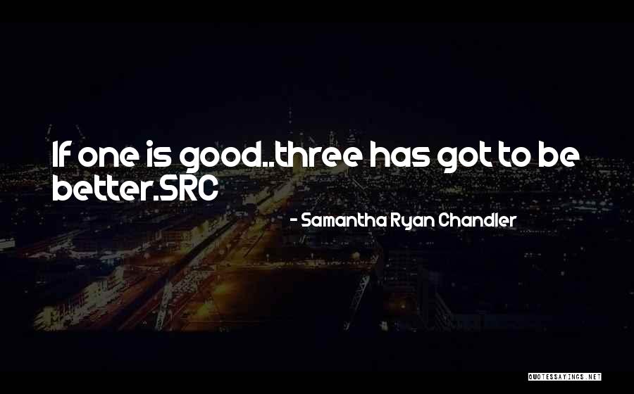 Src Quotes By Samantha Ryan Chandler Src Quotes By Samantha Ryan Chandler