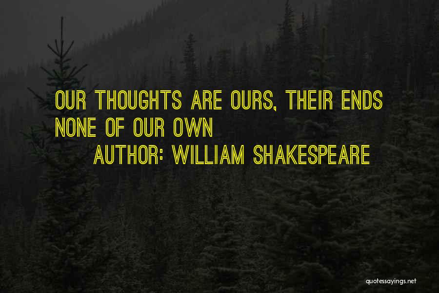 Sreiss Quotes By William Shakespeare