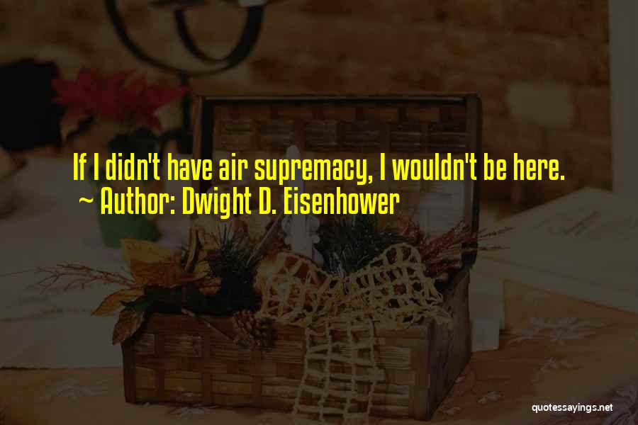 Sri Ghose Quotes By Dwight D. Eisenhower