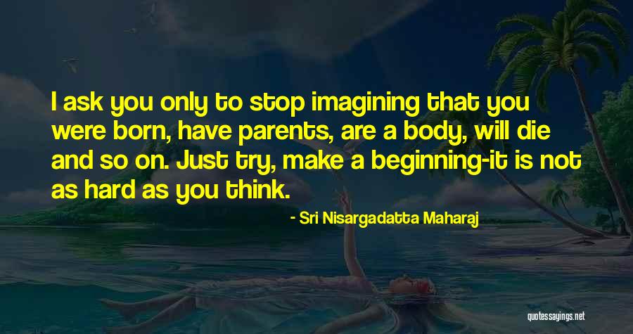 Sri Nisargadatta Maharaj Quotes 2254528