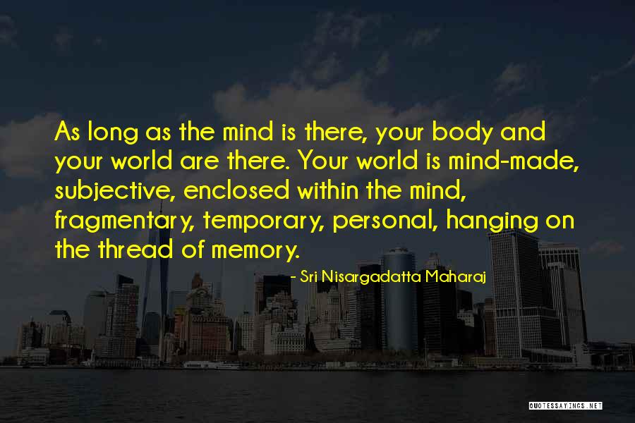 Sri Sri Quotes By Sri Nisargadatta Maharaj