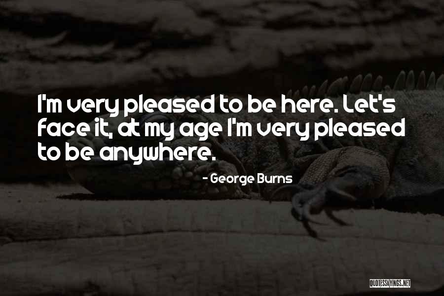 Sri Trang Group Quotes By George Burns Sri Trang Group Quotes By George Burns