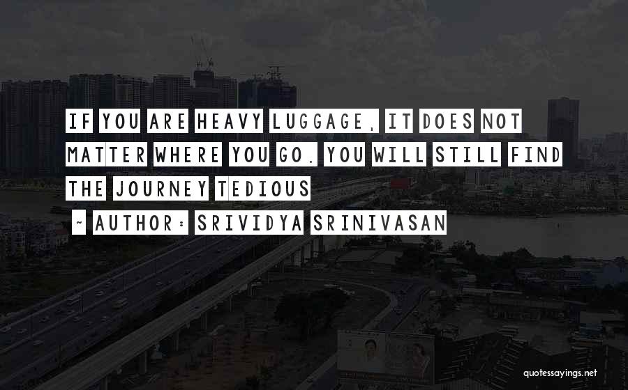 Srividya Srinivasan Quotes 534288