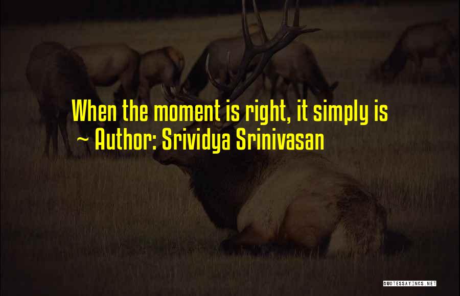 Srividya Srinivasan Quotes 82991