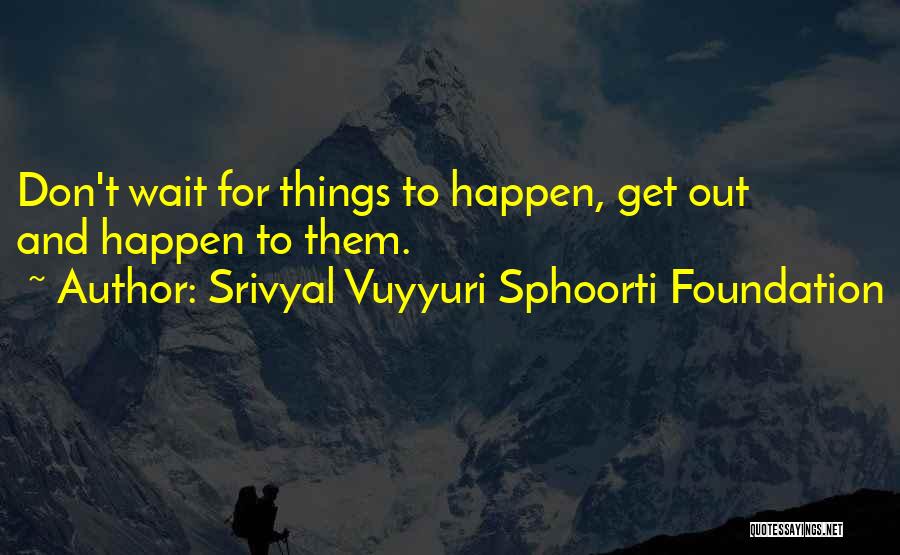 Srivyal Vuyyuri Sphoorti Foundation Quotes 635915