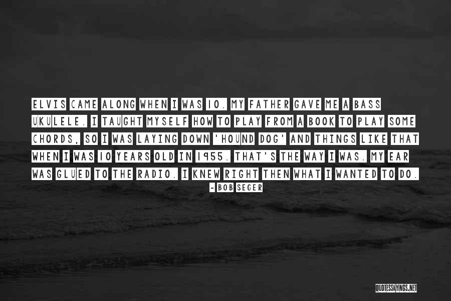Ssat Quotes By Bob Seger Ssat Quotes By Bob Seger