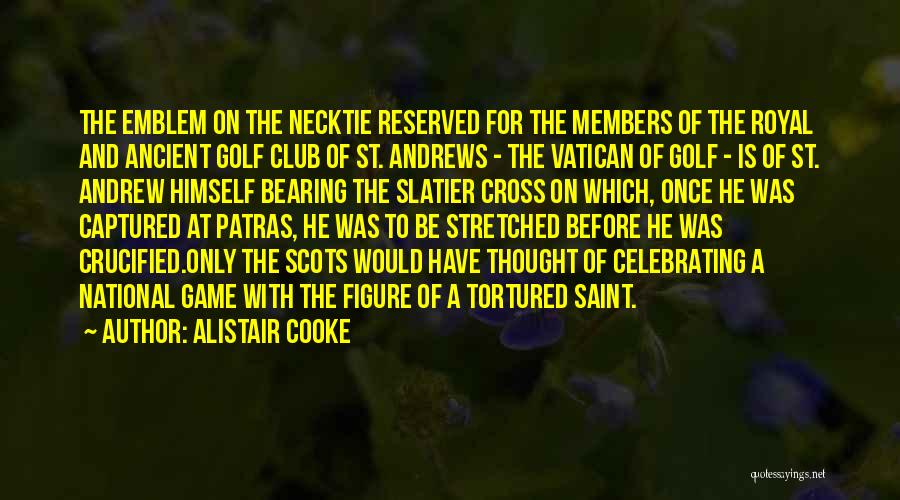St. Andrews Golf Course Quotes By Alistair Cooke
