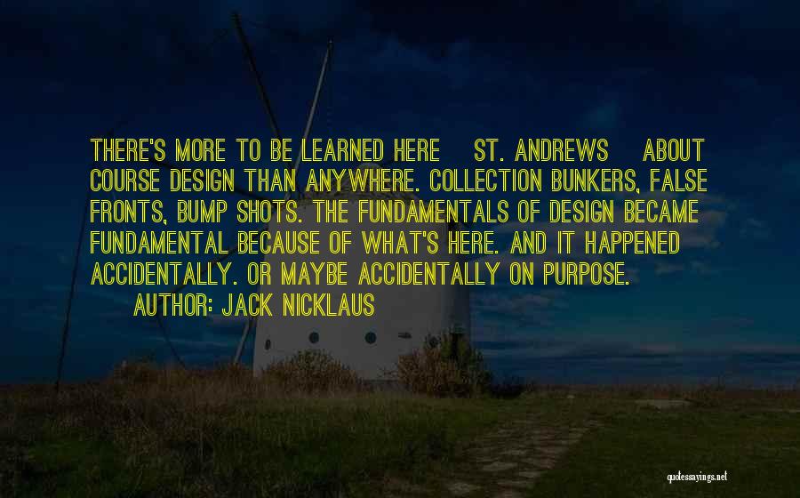 St. Andrews Golf Course Quotes By Jack Nicklaus