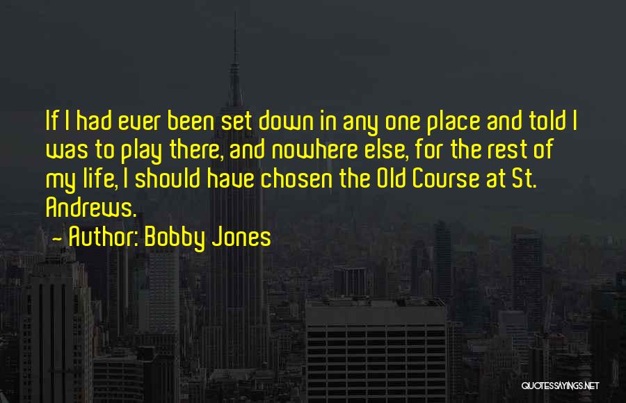 St Andrews Old Course Quotes By Bobby Jones