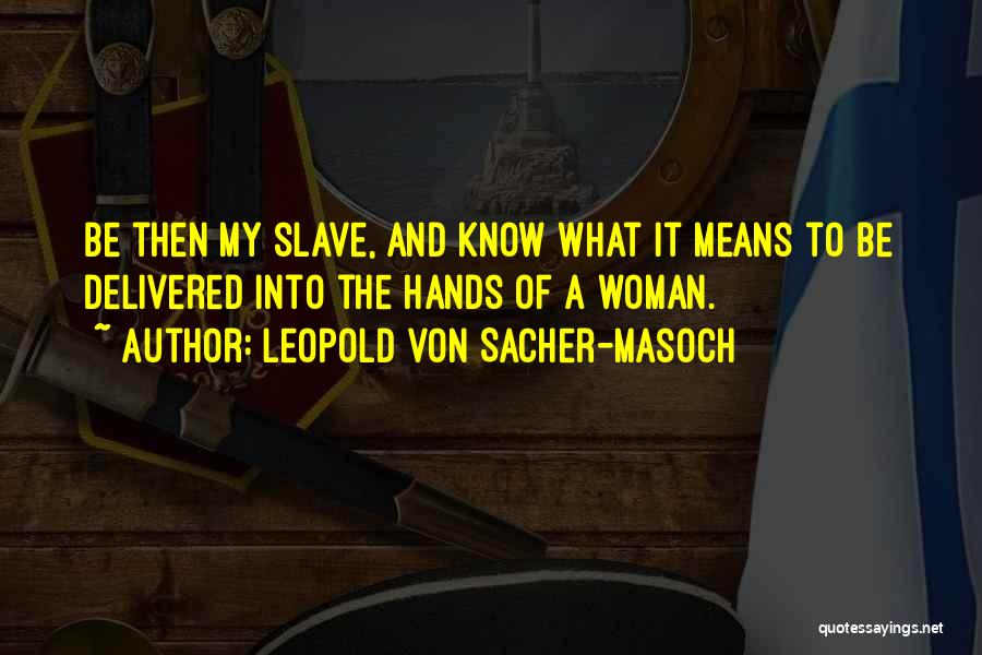 St Assisi Quotes By Leopold Von Sacher-Masoch